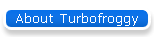 About Turbofroggy